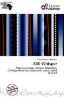 .300 Whisper edito da Chromo Publishing