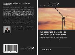 La energía eólica: los requisitos materiales di Tapio Perälä edito da Ediciones Nuestro Conocimiento