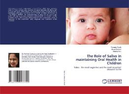 The Role of Saliva in maintaining Oral Health in Children di Poonam Gupta, Swati Dwivedi, Monika Koul edito da LAP LAMBERT Academic Publishing