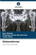 Osteonekrose di Kaci Allache, Mohamed Amine Benzemrane, Lynda Abed edito da Verlag Unser Wissen