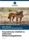 Faunistische Vielfalt in indischen Wildschutzgebieten di Joice Tom Job, Arunaksharan Narayanankutty edito da Verlag Unser Wissen