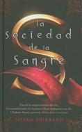 La Sociedad de Sangre = The Society of S di Susan Hubbard edito da Ediciones B