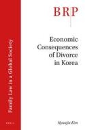 Economic Consequences of Divorce in Korea di Hyunjin Kim edito da BRILL ACADEMIC PUB