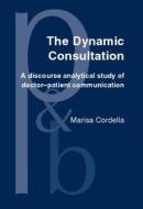 The Dynamic Consultation di Marisa Cordella edito da John Benjamins Publishing Co