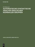 Automatische syntaktische Analyse englischer nominaler Gruppen di Lilo Moessner edito da De Gruyter Mouton