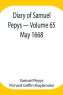 Diary of Samuel Pepys - Volume 65 di Sam. . . Pepys Richard Griffin Braybrooke edito da Alpha Editions