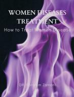 Women Diseases Treatment di Ebrahim Zamani edito da Writat
