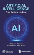 Artificial Intelligence: From Beginning to Date di Zixing Cai, Baifan Chen, Lijue Liu edito da WORLD SCIENTIFIC PUB CO INC