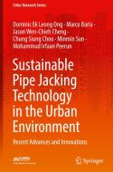 Sustainable Pipe Jacking Technology In The Urban Environment di Dominic Ek Leong Ong, Marco Barla, Jason Wen-Chieh Cheng, Chung Siung Choo, Minmin Sun, Mohammud Irfaan Peerun edito da Springer Verlag, Singapore