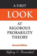 First Look At Rigorous Probability Theory, A (2nd Edition) di Jeffrey Rosenthal edito da World Scientific Publishing Co Pte Ltd