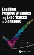 Enabling Positive Attitudes and Experiences in Singapore edito da WSPC