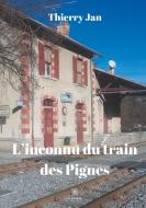 L'inconnu du train des Pignes di Thierry Jan edito da Le Lys Bleu Éditions