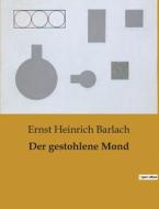 Der gestohlene Mond di Ernst Heinrich Barlach edito da Culturea