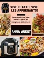 VIVE LE KETO, VIVE LES APPRENANTS! di Audet Anna Audet edito da Independently Published