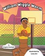 William Wiggle Worm di Angela Rudolph edito da Page Publishing, Inc.