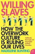 Willing Slaves di Madeleine Bunting edito da HarperCollins Publishers
