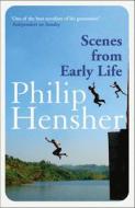 Scenes From Early Life di Philip Hensher edito da Harpercollins Publishers