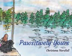 Pawsitively Yours di Christena Horsfall edito da FIREFLY BOOKS LTD
