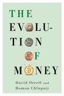 Evolution of Money di David Orrell, Roman Chlupatý edito da Columbia Univers. Press
