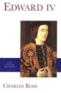 Edward IV di Charles Ross edito da Yale University Press