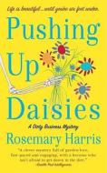 Pushing Up Daisies di Rosemary Harris edito da Minotaur Books