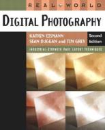 Real World Digital Photography di Katrin Eismann, Tim Grey, Sean Duggan edito da Pearson Education (us)