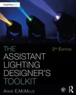 The Assistant Lighting Designer's Toolkit di Anne E. McMills edito da Taylor & Francis Ltd