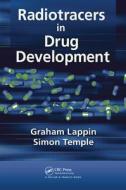 Radiotracers In Drug Development di Graham Lappin, Simon Temple edito da Taylor & Francis Ltd