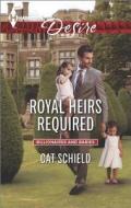Royal Heirs Required di Cat Schield edito da Harlequin