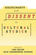 Disciplinarity and Dissent in Cultural Studies di Cary Nelson edito da Routledge