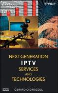 Next Generation IPTV Services and Technologies di O& edito da Wiley-Blackwell