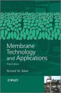 Membrane Technology and Applications di Richard Baker edito da Wiley-Blackwell