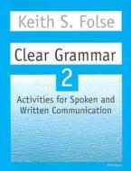 Clear Grammar 2 di Keith S. Folse edito da The University Of Michigan Press