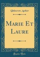 Marie Et Laure (Classic Reprint) di Unknown Author edito da Forgotten Books