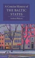 A Concise History of the Baltic States di Andrejs Plakans edito da Cambridge University Press