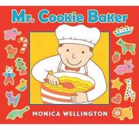Mr. Cookie Baker (Board Book Edition) di Monica Wellington edito da Dutton Books for Young Readers