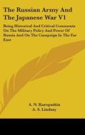 The Russian Army And The Japanese War V1 di A. N. KUROPATKIN edito da Kessinger Publishing