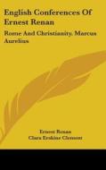 English Conferences Of Ernest Renan: Rom di ERNEST RENAN edito da Kessinger Publishing