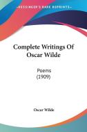 Complete Writings of Oscar Wilde: Poems (1909) di Oscar Wilde edito da Kessinger Publishing