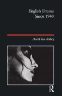 English Drama Since 1940 di David Ian Rabey edito da Taylor & Francis Ltd