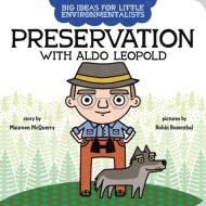 Big Ideas For Little Environmentalists: Preservation With Aldo Leopold di Maureen McQuerry edito da Penguin Putnam Inc