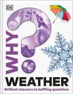 Why? Weather di Dk edito da DK Publishing (Dorling Kindersley)