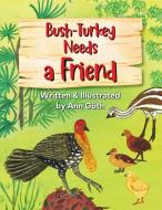 Bush-Turkey Needs a Friend di Ann Göth edito da Natural Publishing