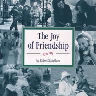 Joy of Friendship di Robert Scotellaro, Scotellaro edito da Meadowbrook Press