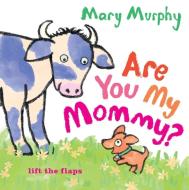 Are You My Mommy? di Mary Murphy edito da Candlewick Press (MA)