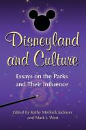 Disneyland and Culture edito da McFarland and Company, Inc.