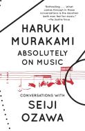 Absolutely on Music di Haruki Murakami, Seiji Ozawa edito da Random House LCC US