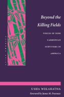 Beyond the Killing Fields di Usha Welaratna edito da Stanford University Press