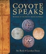 Coyote Speaks di Ari Berk, Carolyn Dunn edito da Abrams