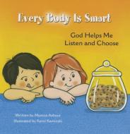 Every Body Is Smart: God Helps Me Listen and Choose di Monica Ashour, Karol Kaminski edito da Pauline Books & Media